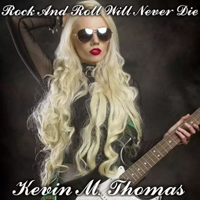 Thomas, Kevin M. - Rock And Roll Will Never Die