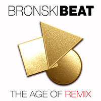 Bronski Beat - The Age Of Remix (Limited Edition) (CD 1)