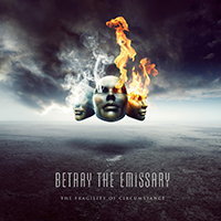 Betray The Emissary - The Fragility of Circumstance
