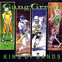 Gang Green - King of Bands
