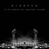 BirdPen - In The Company Of Imaginary Friends