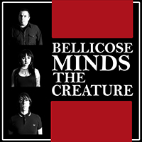 Bellicose Minds - The Creature