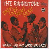 Rivingtons - Papa Oom Mow Mow: Rockin' R&B And Boss Ballads