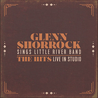 Shorrock, Glenn - Glenn Shorrock Sings Little River Band (The Hits - Live in Studio)