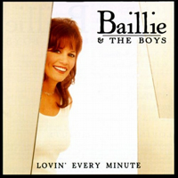 Baillie & the Boys - Lovin' Every Minute