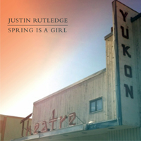 Rutledge, Justin - Spring Is A Girl (EP)