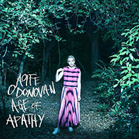 O'Donovan, Aoife - Age Of Apathy - Deluxe Edition CD1