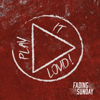 Fading Sunday - Play It Loud
