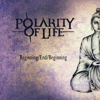 Polarity Of Life - Beginning/End/Beginning (EP)