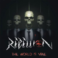 Rebellion (MEX) - The World Is Mine