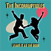 Incorruptibles - Leave It At The Door