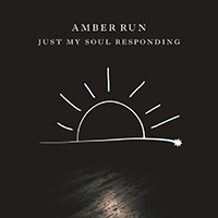 Amber Run - Just My Soul Responding (Single)
