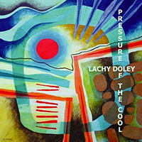 Lachy Doley - Pressure Of The Cool