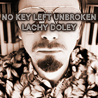 Lachy Doley - No Key Left Unbroken