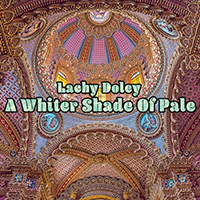 Lachy Doley - A Whiter Shade of Pale