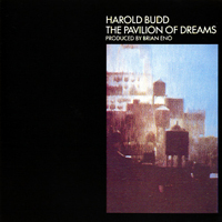 Harold Budd - The Pavilion of Dreams (CD Reissue 1992)