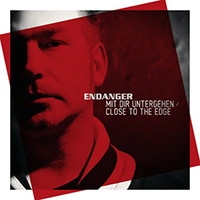 Endanger - Mit Dir Untergehen/Close To The Edge (Single)