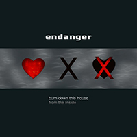 Endanger - Burn Down This House From The Inside (Single)