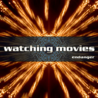 Endanger - Watching Movies (Single)