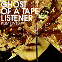 Klimt 1918 - Ghost Of A Tape Listener (EP)