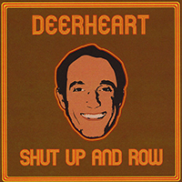 Deerheart - Shut Up And Row