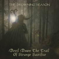 Drowning Season - Devil Down The Trail Of Strange Sacrifice