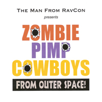 Man from Ravcon - Zombie Pimp Cowboys from Outer Space
