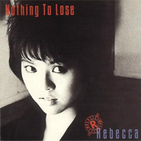 Rebecca - Nothing To Lose