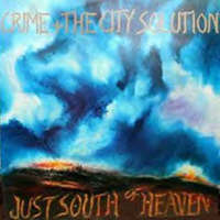 Crime & The City Solution - Just South Of Heaven