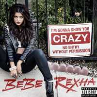 Bebe Rexha - I'm Gonna Show You Crazy