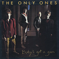 Only Ones - Baby's Got A Gun [Remastered & Expanded 2009]