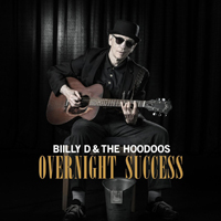 Billy D & The Hoodoos - Overnight Success