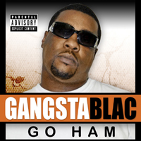 Gangsta Blac - Go Ham (Single)