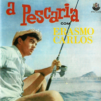 Carlos, Erasmo - A Pescaria