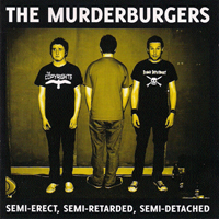 Murderburgers - Semi-Erect, Semi-Retarded, Semi-Detached