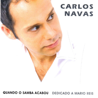 Navas, Carlos - Quando o Samba Acabou - Dedicado a Mario Reis