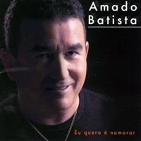 Batista, Amado - Eu Quero e Namorar