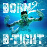 B-Tight - Born 2 B-Tight (Limited Fan Box Edition) [CD 1]