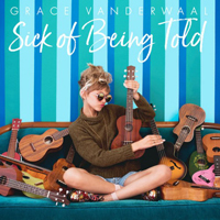 Grace VanderWaal - Sick of Being Told (Single)