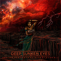 Deep Sunken Eyes - And The Red Death Held Sway Over All