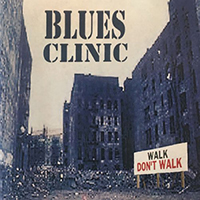 Blues Clinic - Walk Don't Walk