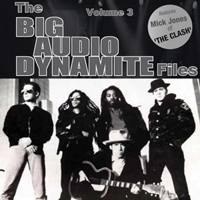 Big Audio Dynamite - The BAD Files: Volume 3