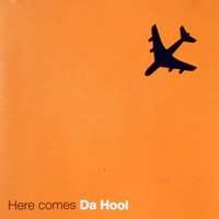 Da Hool - Here Comes Da Hool