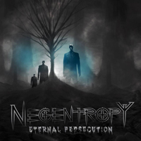 Negentropy - Eternal Persecution