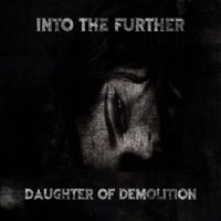 Into The Further - Daughter Of Demolition