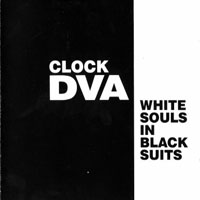 Clock DVA - White Souls In Black Suits