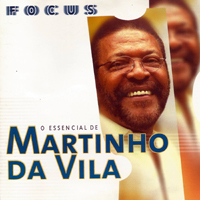 Da Vila, Martinho - Focus: O Essencial de Martinho da Vila