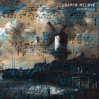 Lubomyr Melnyk - Windmills