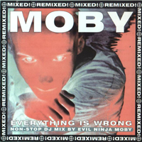 Moby - Everything Is Wrong (The DJ Mix Album: CD 1)