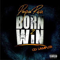 Papa Reu - Born 2 Win (CD Sampler)